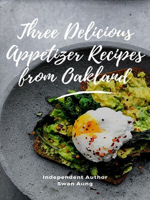 cover image of Three Delicious Appetizer Recipes from Oakland